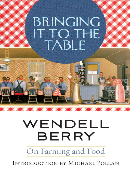 Title details for Bringing It to the Table by Wendell Berry - Available